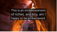 902782-Julia-Louis-Dreyfus-Quote-This-is-an-embarrassment-of-riches-and